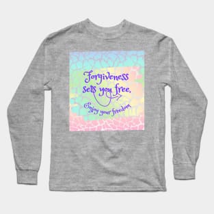 Forgiveness sets you free, enjoy your freedom, Forgiveness freedom Long Sleeve T-Shirt